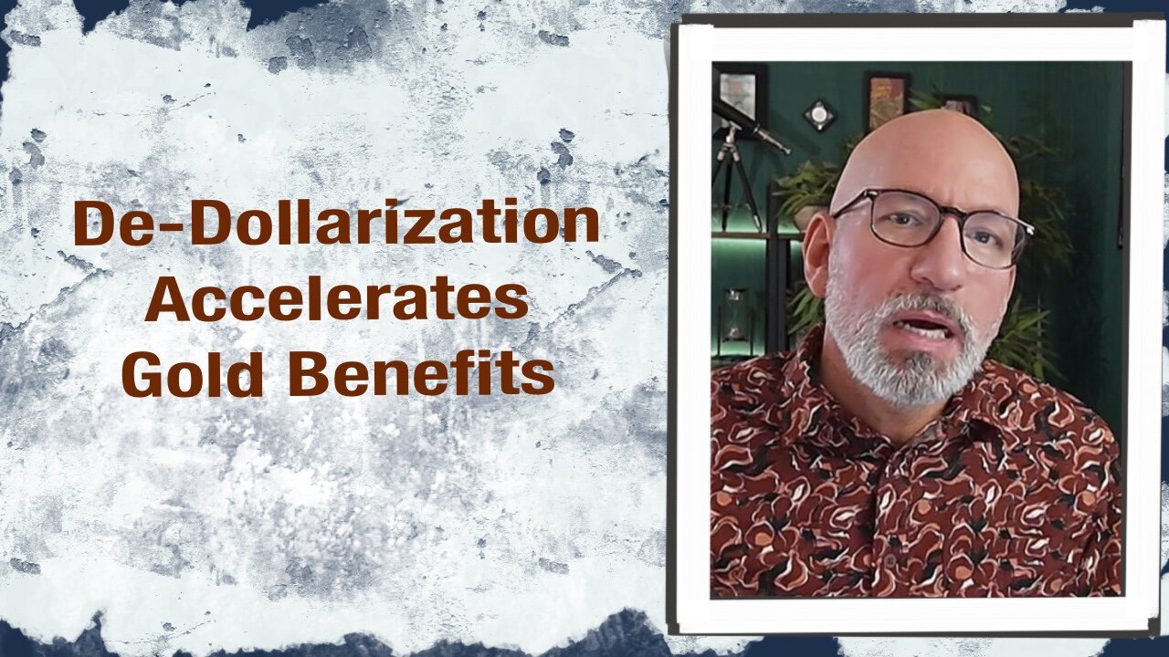 De-Dollarization Accelerates - Gold Benefits