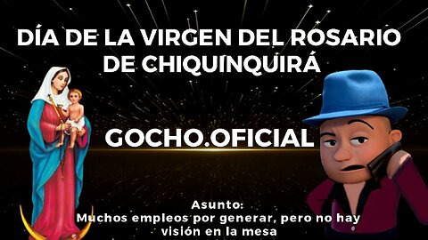 [18NOV2024] DÍA DE LA VIRGEN DEL ROSARIO DE CHIQUINQUIRÁ [GOCHO.OFICIAL]