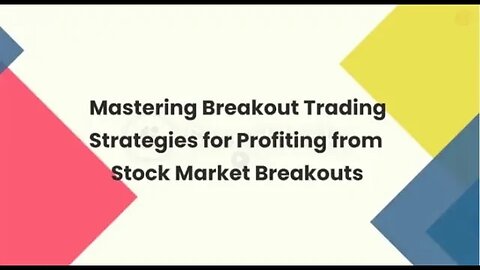 Mastering Breakout Trading: Strategies for Profiting from Stock Market Breakouts