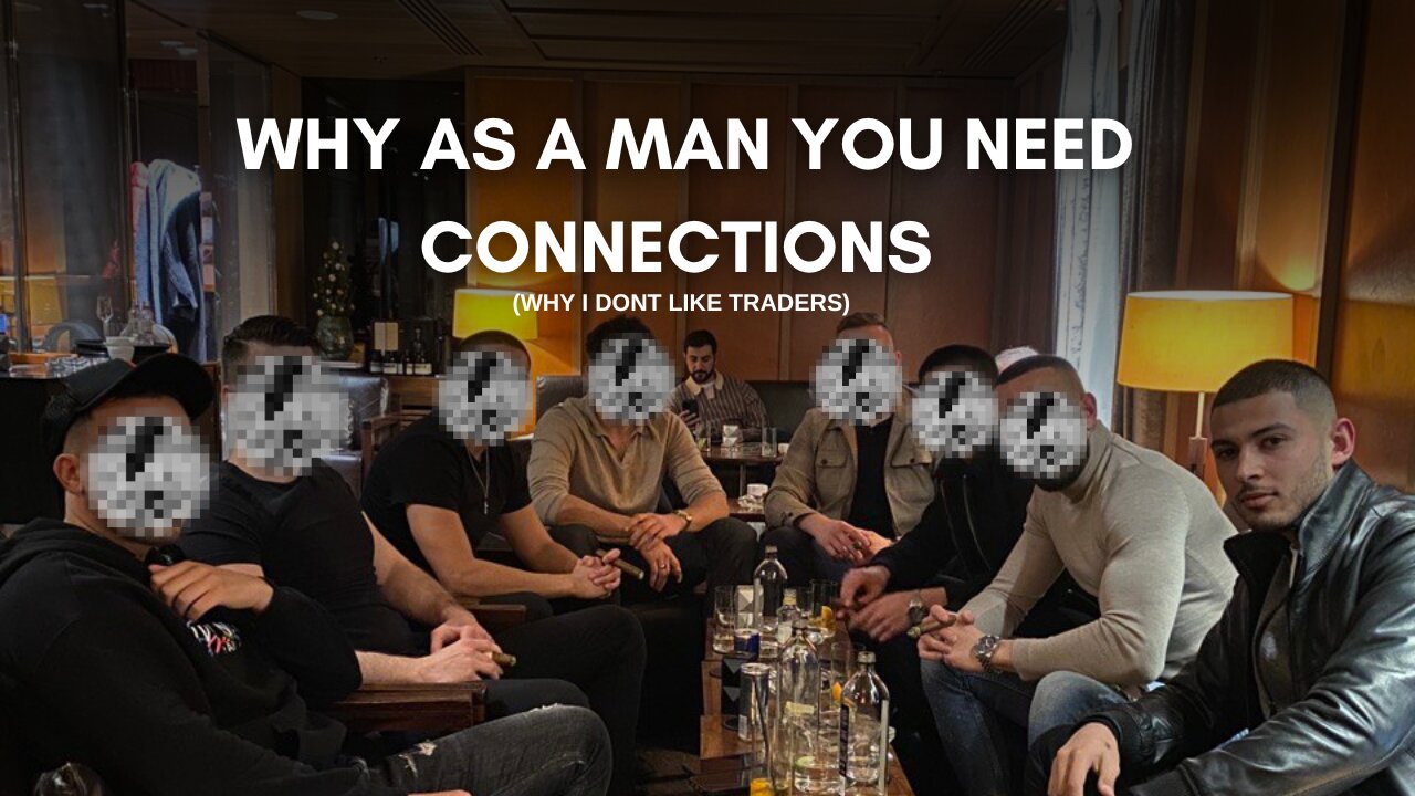 why a man needs connections (why I dislike traders)