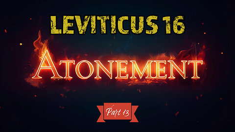 Atonement (Leviticus Series Part 13)