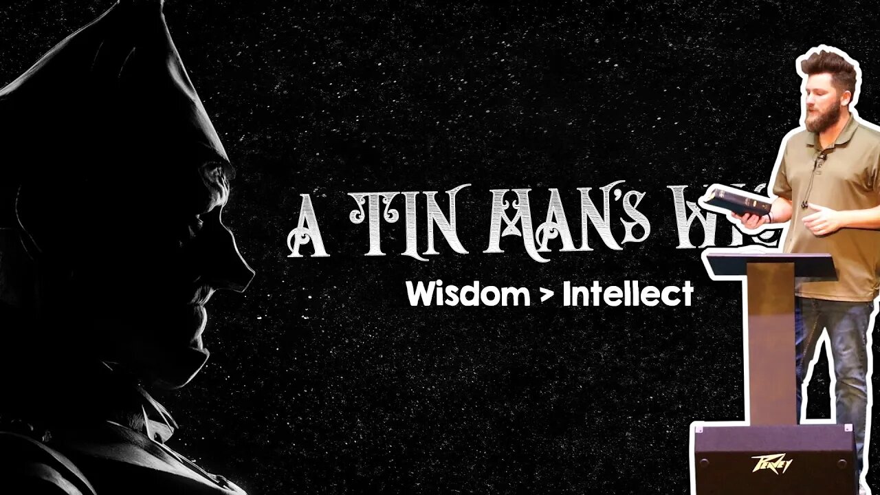 Wisdom Is Greater Than Intellect ~ A Tin Man's Wish