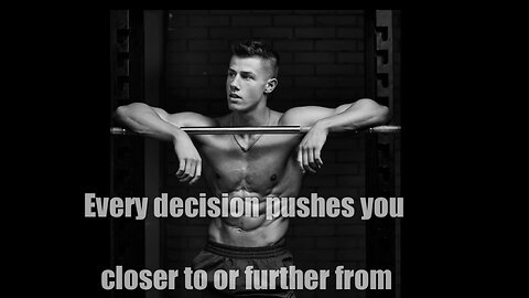 Every decision takes you closer to or further from your target. Stay focused.