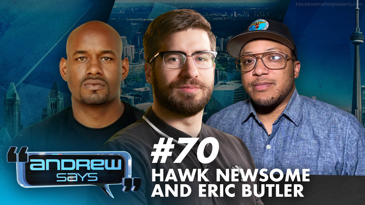 Protests, Mansions and Policing: Hawk Newsome (BLM) & Eric Butler (Tatum Report) | Andrew Says #70