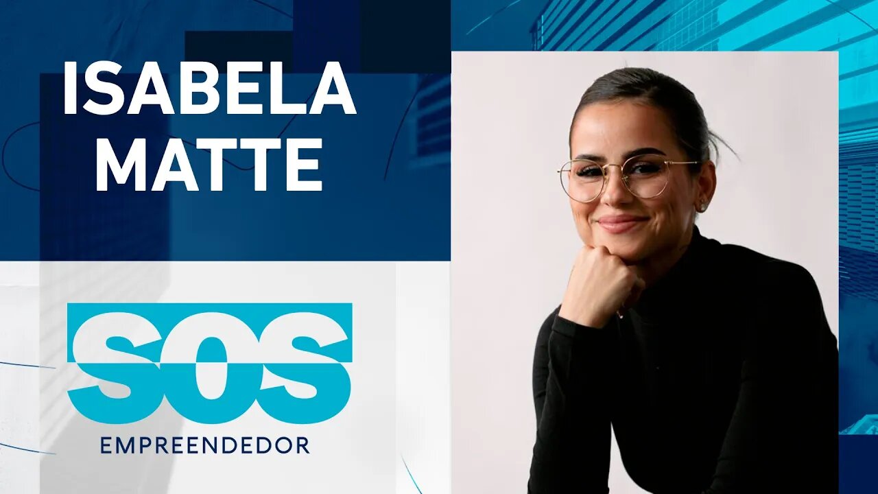 SOS EMPREENDEDOR COM ISABELA MATTE - 11/07/2023