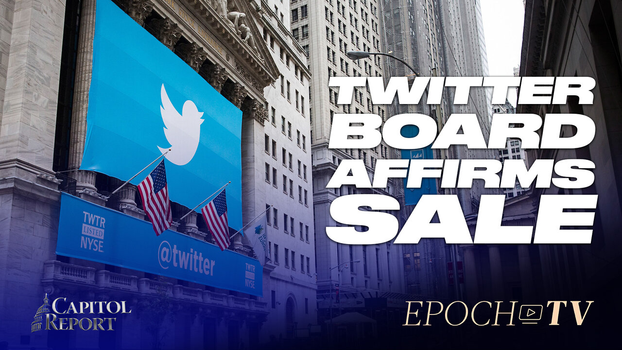 Twitter Board Gives Nod to Musk Twitter Takeover; CCP Rebrands Confucius Institutes | Trailer