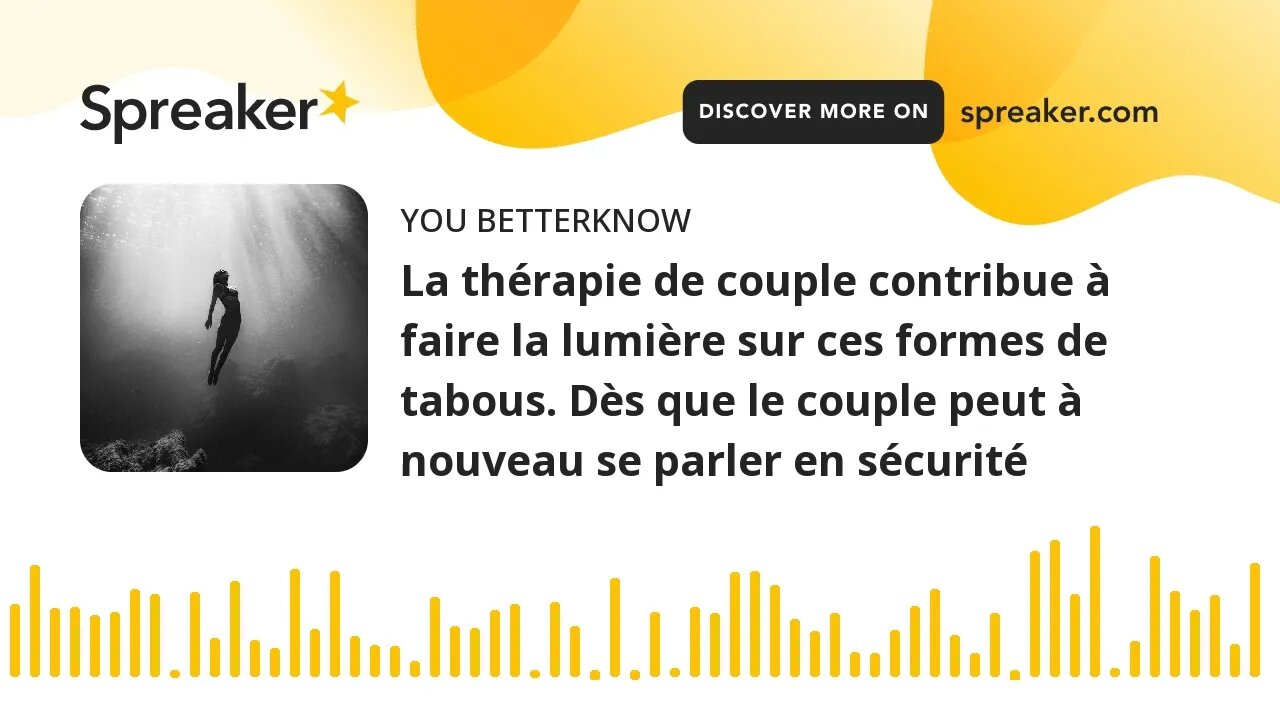 La thérapie de couple contribue à faire la lumière sur ces formes de tabous. Dès que le couple peut