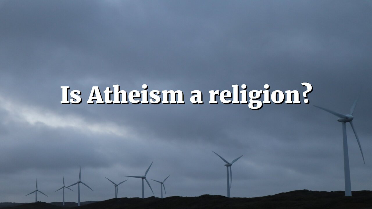 Is Atheism a Religion?