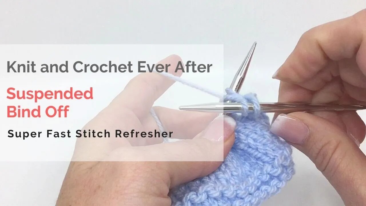 Suspended Bind Off Super Fast Stitch Refresher Tutorial