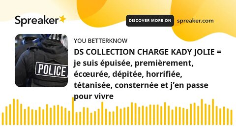 DS COLLECTION CHARGE KADY JOLIE = je suis épuisée, premièrement, écœurée, dépitée, horrifiée, tétani