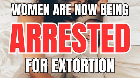 Women are Being Arrested for Extortion