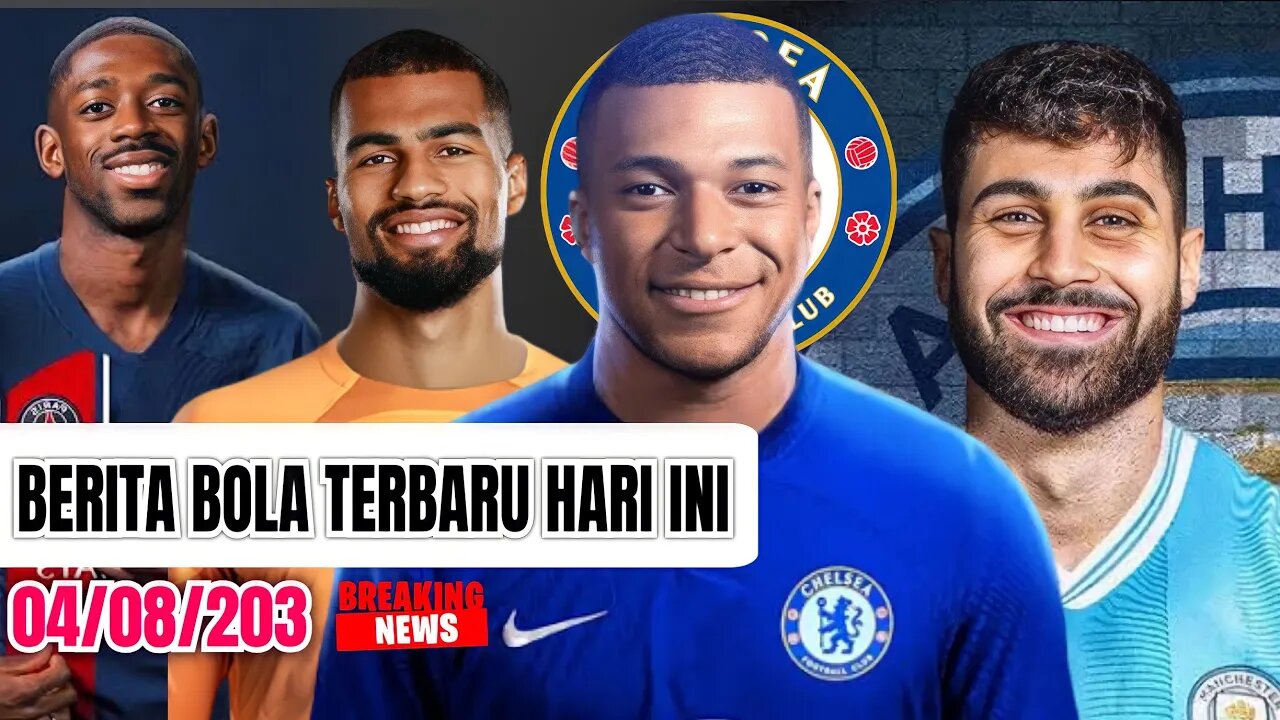 Kylian Mbappe Gabung Chelsea,Dembele Ke Psg,Gvardiol Ke City,Berita Bola Terbaru Hari Ini