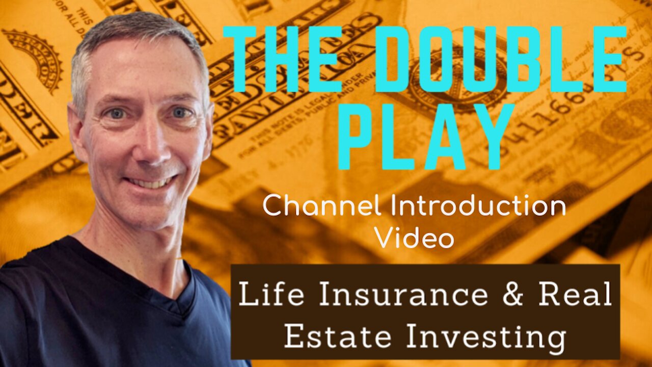 The Double Play: Life Insurance and Real Estate Investing - Channel Intro Video