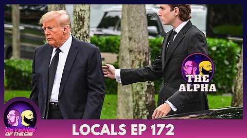 Locals Episode 172: The Alpha