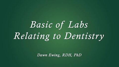 Basic of Labs Relating to Dentistry by Dawn Ewing, RDH, PhD