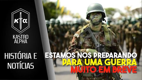 BRASIL SE PREPARA PARA ENTRAR EM GUERRA