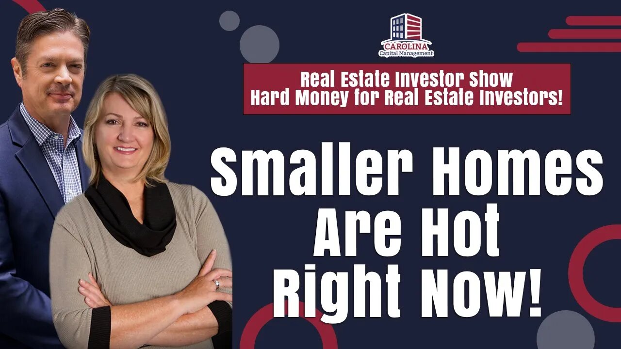 Smaller Homes Are Hot Right Now! | RE Investor Show - Hard Money for Real Estate Investors