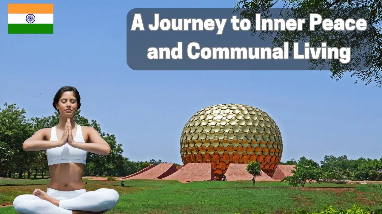 Unveiling the Wonders of Auroville | An Eclectic Community of Peace and Progress