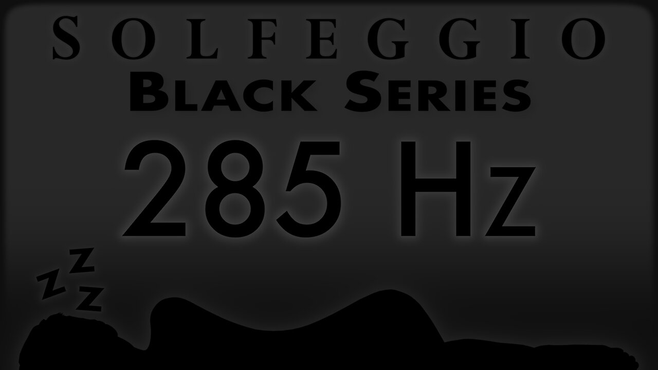 🔊💤🛌 285 hz Pure Tone ⬛️ SOLFEGGIO BLACK SERIES