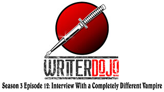 WriterDojo S3 Ep12: Interview With a Completely Different Vampire