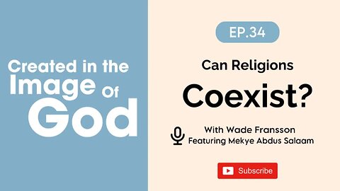 Can Religions Coexist? With Mekye Abdus Salaam | Created In The Image of God Episode 34