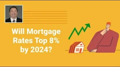Will Mortgage Rates Top 8% by 2024?