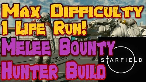 Starfield Max Diff 1 Life Melee Bounty Hunter Challenge Ep 8 The Hunter