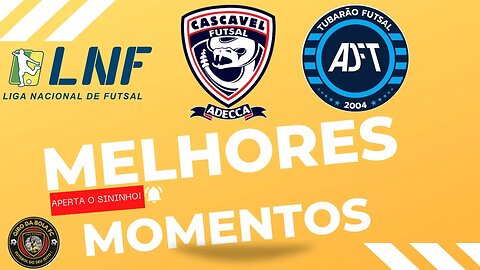 MELHORES MOMENTOS CASCAVEL 5 x 3 TUBARÃO 1º RODADA LNF 23