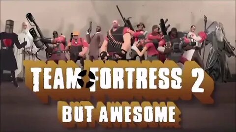 tf2 but awesomer