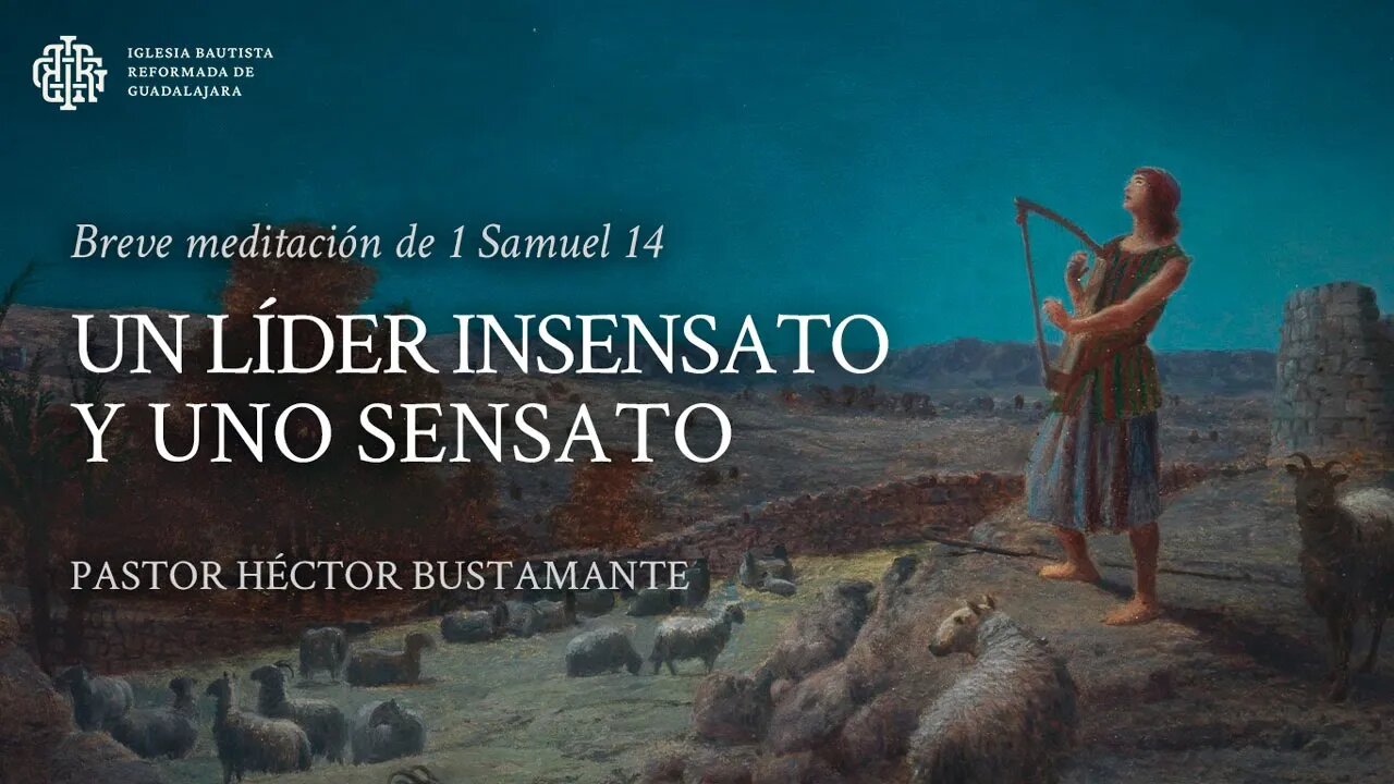 Un líder insensato y uno sensato (1 Samuel 14) - Pastor Héctor Bustamante