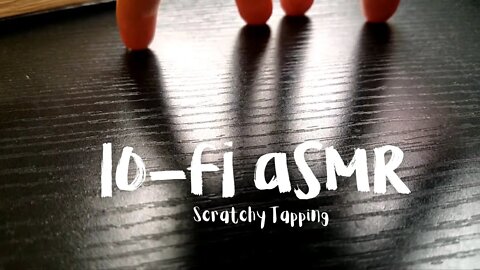 lo-fi ASMR | Scratchy Tapping For Meag