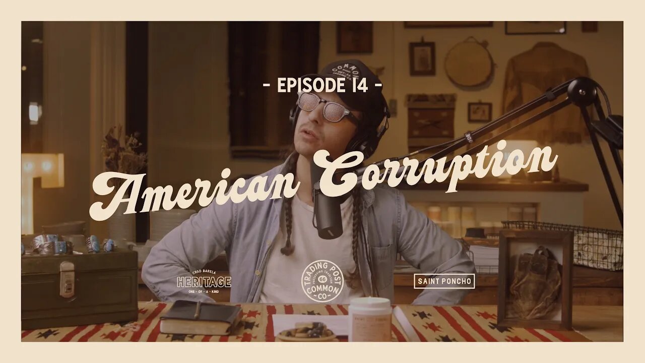 American Corruption - “For Goodness’ Sake” With Chad Barela - Ep 14