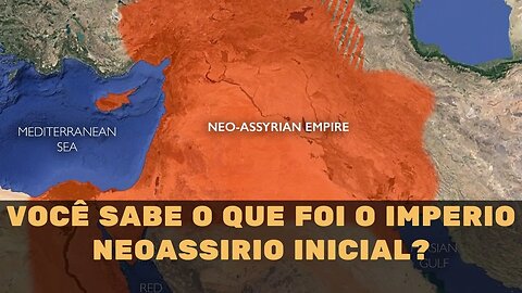 VOCÊ SABE O QUE FOI O IMPERIO NEOASSIRIO INICIAL?