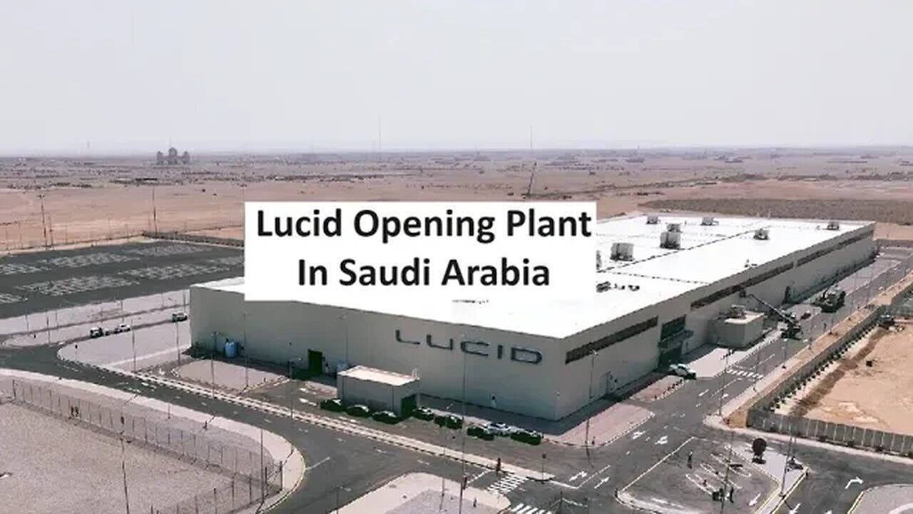 Lucid opening first plant in Saudi Arabia, to reassemble US made Lucid vehicles