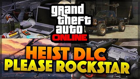 GTA 5 Online - Heist DLC is Needed @RockstarGames (GTA 5 Gameplay)
