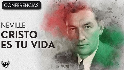 💥 Neville Goddard ❯ Cristo es tu Vida ✨