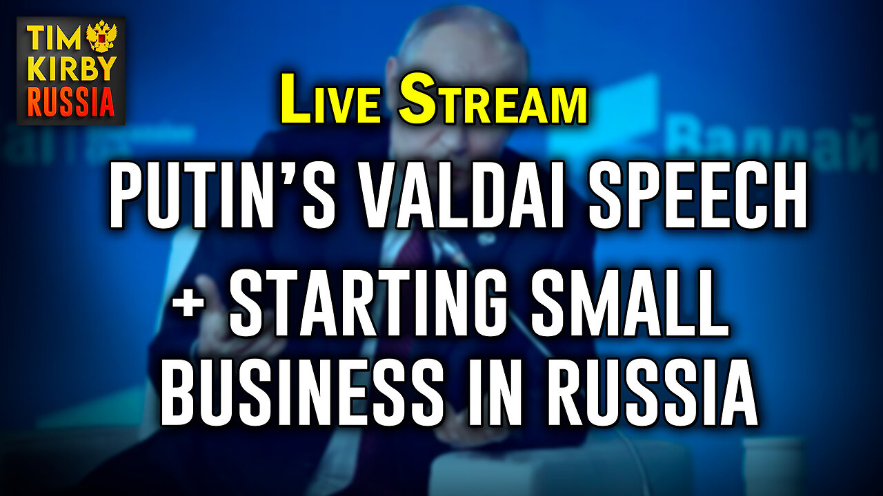 Putin's Valdai Speech & Starting a Small Business in Russia