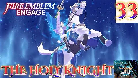 Fire Emblem Engage Playthrough Part 33: The Holy Knight
