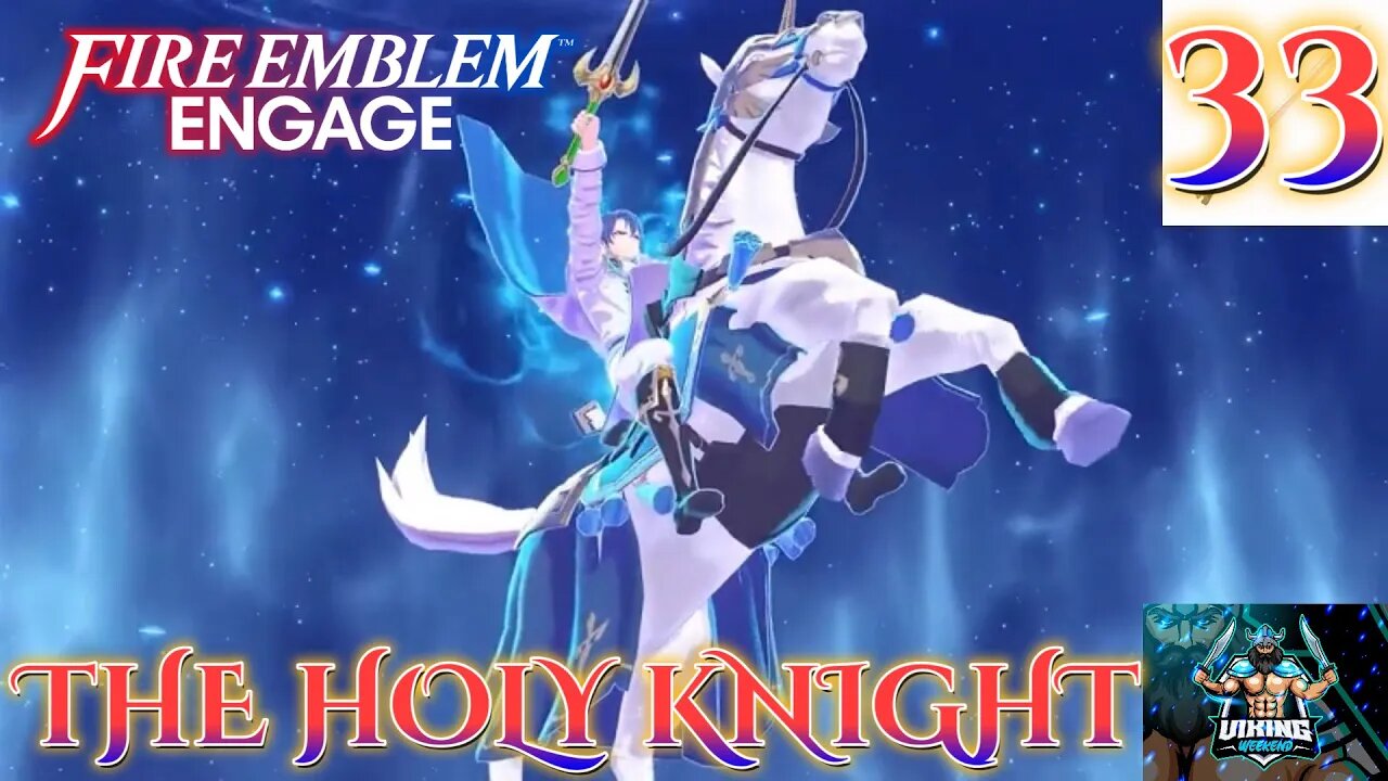 Fire Emblem Engage Playthrough Part 33: The Holy Knight