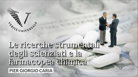 Le ricerche strumentali degli scienziati e la farmacopea chimica - Pier Giorgio Caria