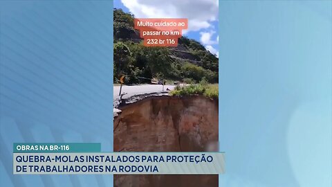 Obras na BR-116: Quebra-molas instalados para proteção de trabalhadores na rodovia.