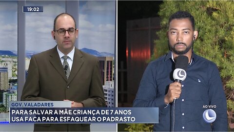 Gov. Valadares: Para Salvar a Mãe Criança de 7 Anos Usa Faca para Esfaquear o Padrasto.