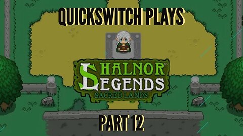 QuickSwitch Plays Shalnor Legends: Sacred Lands (Part 12)