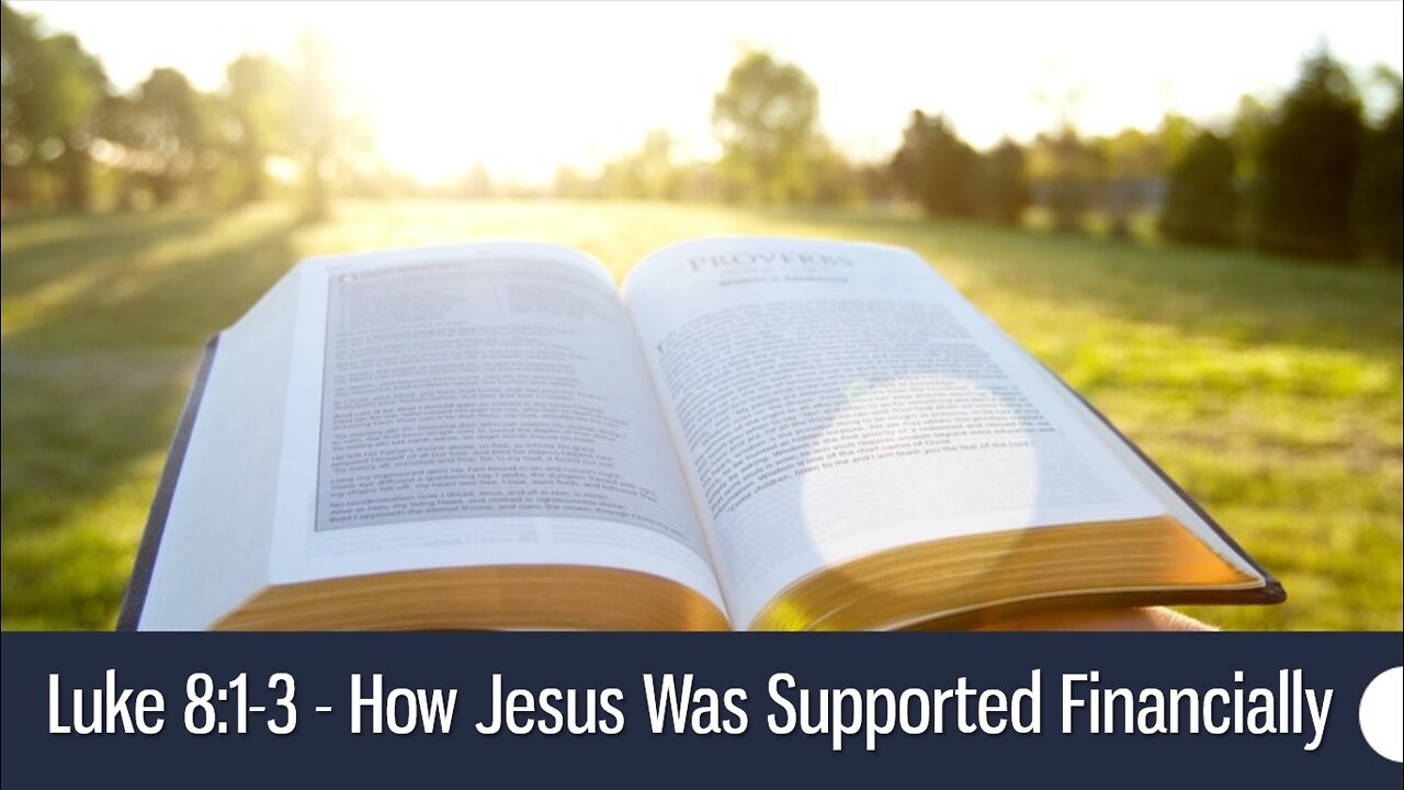 How Jesus Was Supported Financially - Luke 8:1-3