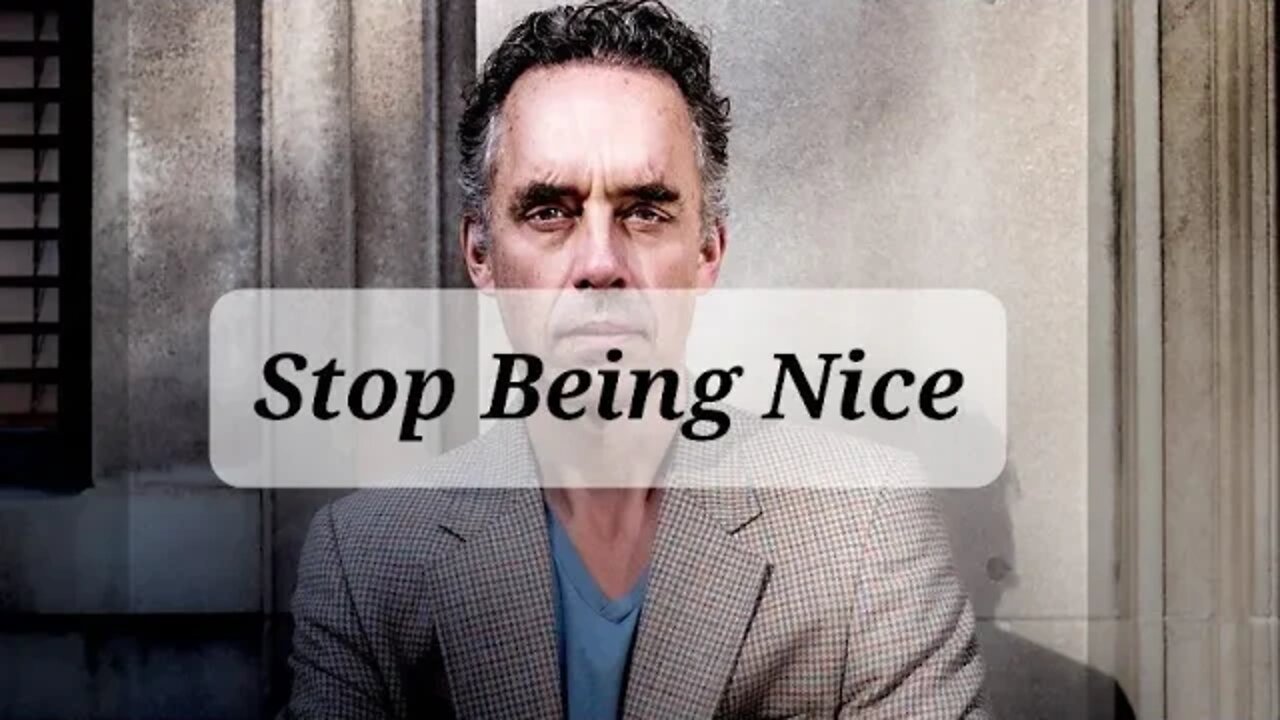 Jordan Peterson: Stop Being the Nice Guy