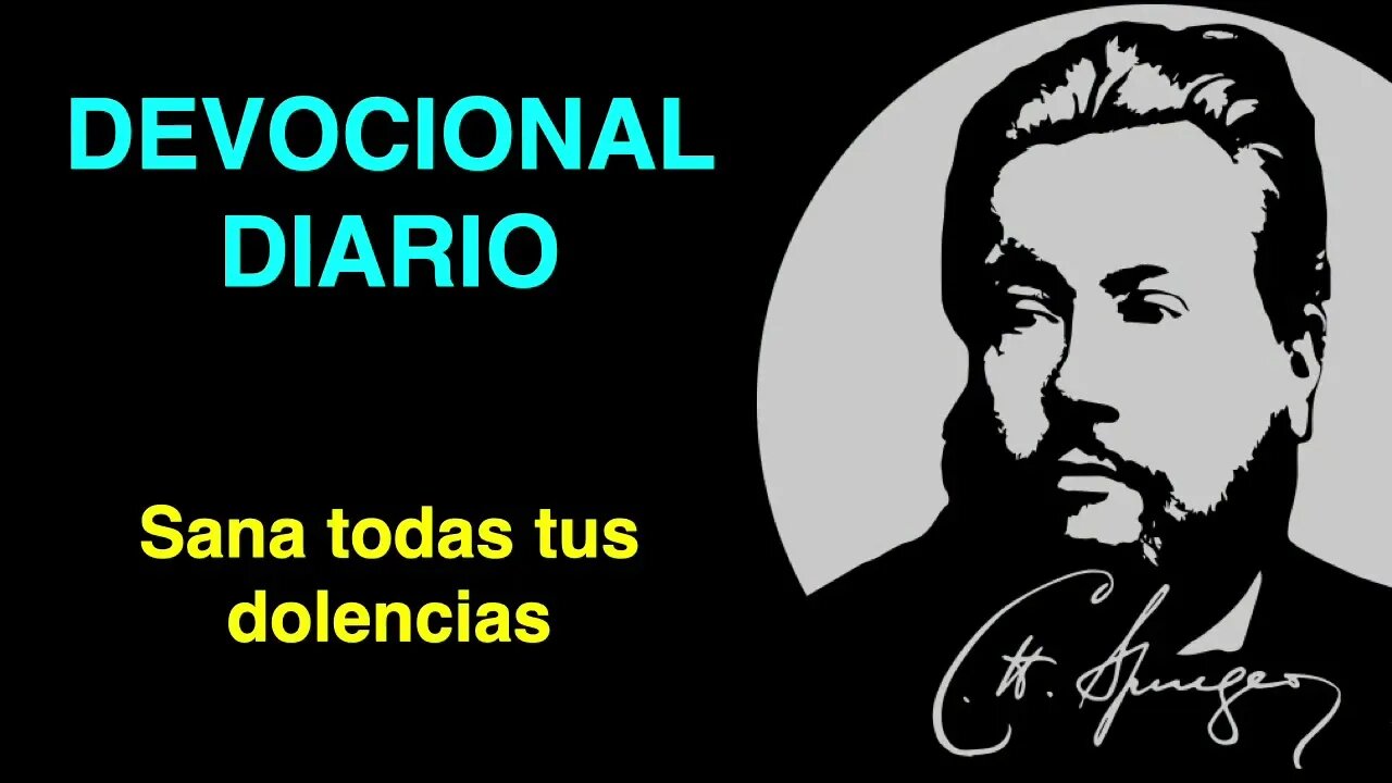 Sana todas tus dolencias (Sal 103:3) Devocional de hoy Charles Spurgeon