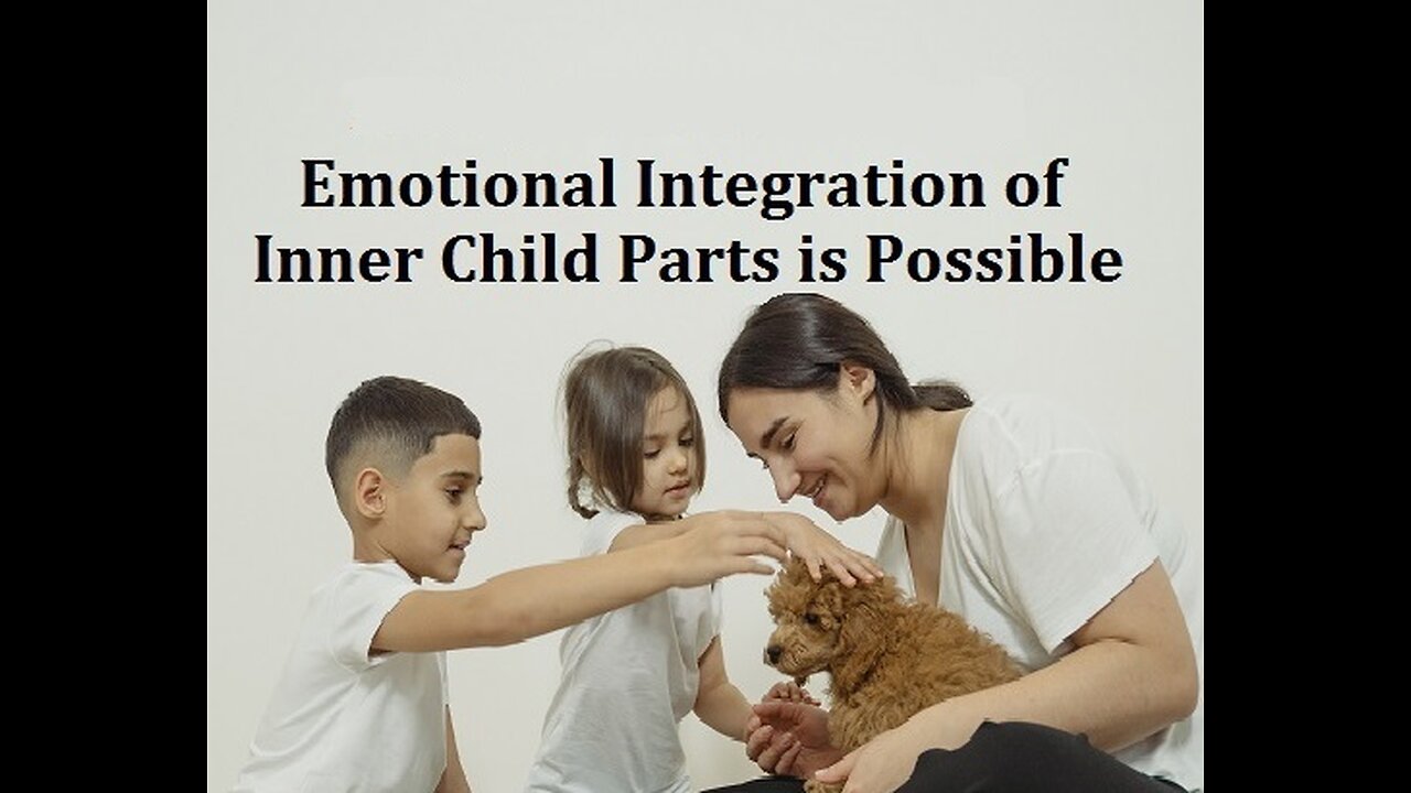 ACA (Adult Children): Emotional Integration of Inner Child Parts is Possible (Somatic Experiencing)