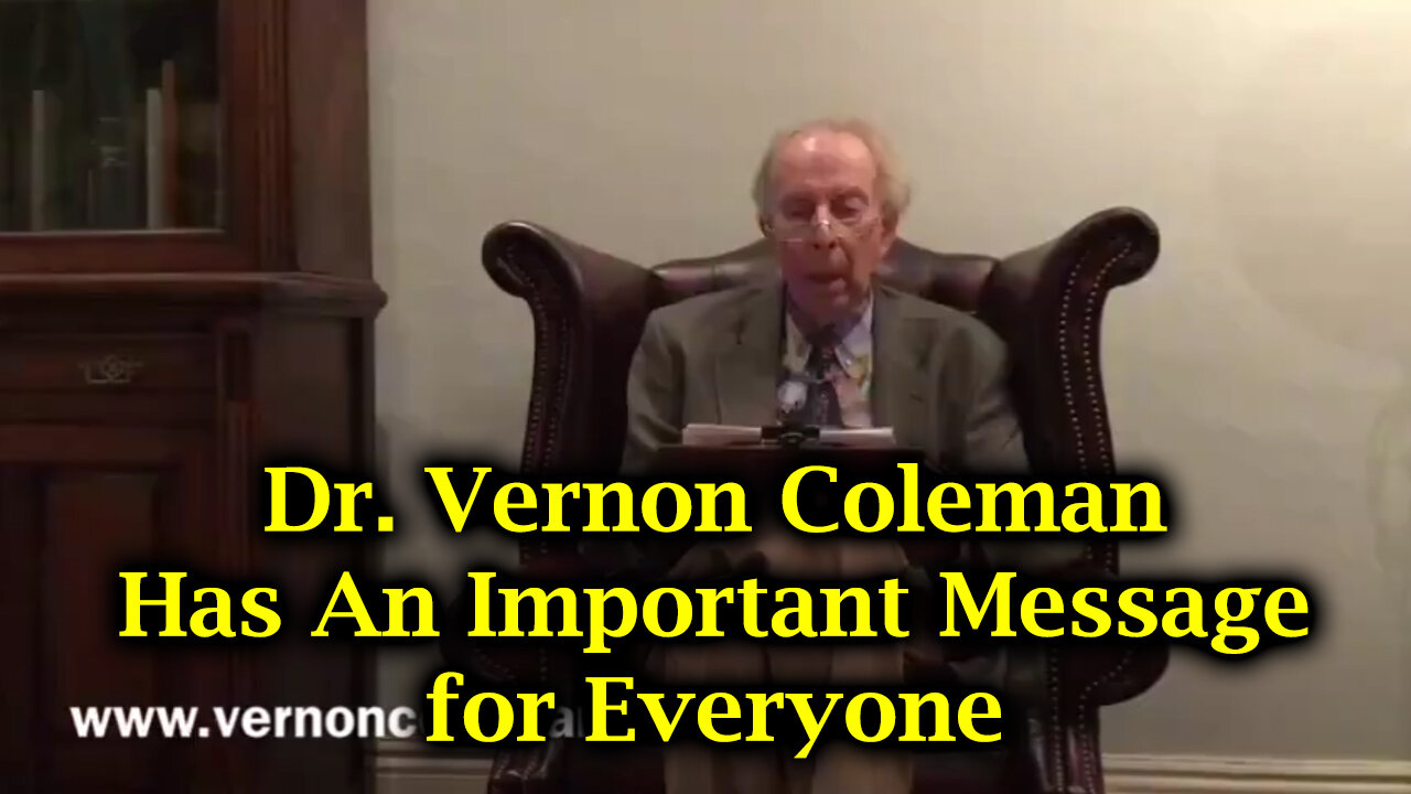 Aug 17, Dr. Vernon Coleman Has An Important Message for Everyone