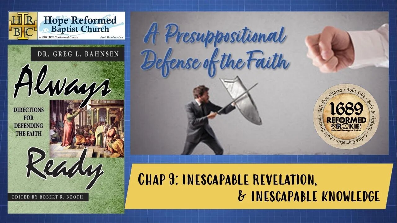 Always Ready: Chap. 9: Inescapable Revelation & Inescapable Knowledge