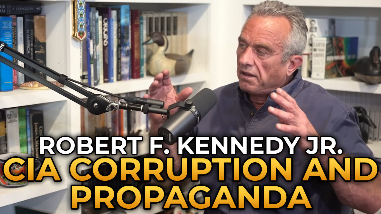 Robert F. Kennedy Jr. - CIA Corruption and Domestic Propaganda Schemes